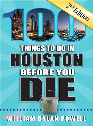 100 Things to Do in Houston Before You Die
