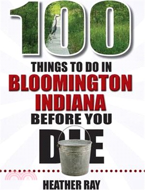 100 Things to Do in Bloomington, Indiana, Before You Die