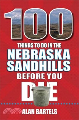 100 Things to Do in the Nebraska Sandhills Before You Die