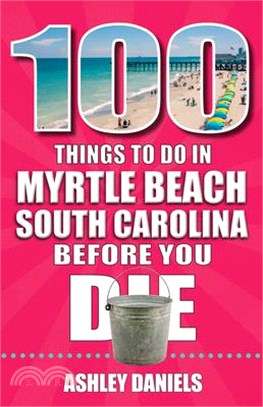 100 Things to Do in Myrtle Beach, South Carolina, Before You Die