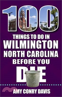 100 Things to Do in Wilmington, North Carolina, Before You Die