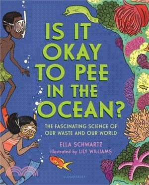 Is It Okay to Pee in the Ocean?: The Fascinating Science of Our Waste and Our World