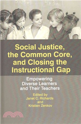 Social Justice, the Common Core, and Closing the Instructional Gap ― Empowering Diverse Learners and Their Teachers