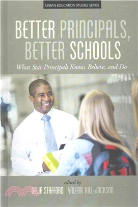 Better Principals, Better Schools ― What Star Principals Know, Believe, and Do