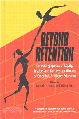 Beyond Retention ― Cultivating Spaces of Equity, Justice, and Fairness for Women of Color in U.s. Higher Education