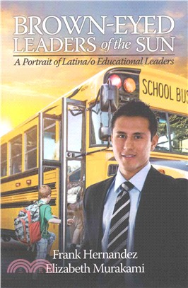 Brown-eyed Leaders of the Sun ― A Portrait of Latina/O Educational Leaders