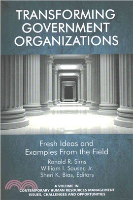 Transforming Government Organizations ― Fresh Ideas and Examples from the Field