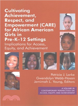 Cultivating Achievement, Respect, and Empowerment (CARE) for African American Girls in Pre-K-12 Settings ─ Implications for Access, Equity and Achievement