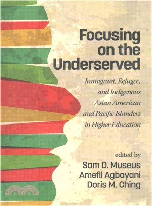 Focusing on the Underserved ― Immigrant, Refugee, and Indigenous Asian American and Pacific Islanders in Higher Education