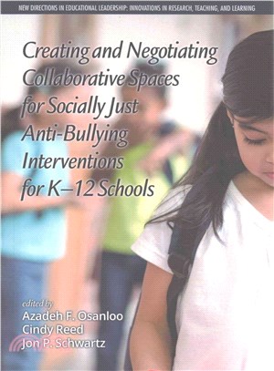 Creating and Negotiating Collaborative Spaces for Socially Just Anti-bullying Interventions for K-12 Schools