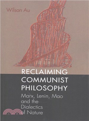 Reclaiming Communist Philosophy ─ Marx, Lenin, Mao, and the Dialectics of Nature