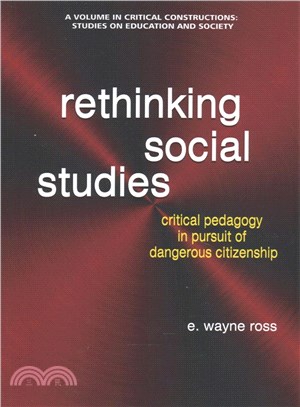 Rethinking Social Studies ― Critical Pedagogy in Pursuit of Dangerous Citizenship