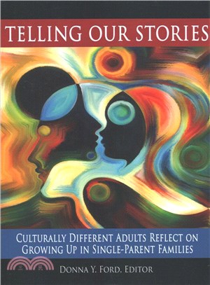 Telling Our Stories ― Culturally Different Adults Reflect on Growing Up in Single?parent Families