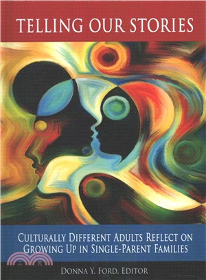 Telling Our Stories ― Culturally Different Adults Reflect on Growing Up in Single?parent Families