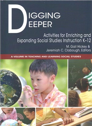 Digging Deeper ― Activities for Enriching and Expanding Social Studies Instruction K12
