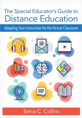 The Special Educator's Guide to Distance Education: Adapting Your Instruction for the Virtual Classroom