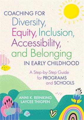 Coaching for Diversity, Equity, Inclusion, Accessibility, and Belonging in Early Childhood: A Step-By-Step Guide for Programs and Schools