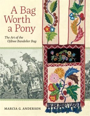 A Bag Worth a Pony ― The Art of the Ojibwe Bandolier Bag