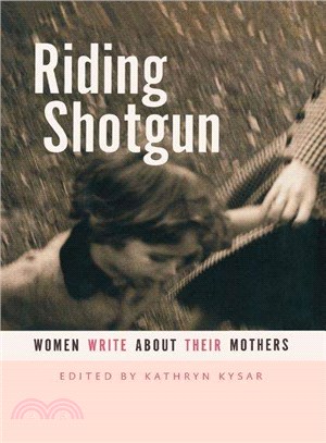 Riding Shotgun ― Women Write About Their Mothers