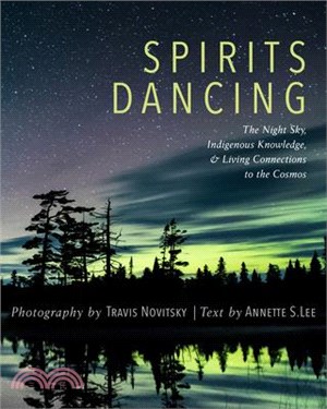 Spirits Dancing: The Night Sky, Indigenous Knowledge, and Living Connections to the Cosmos