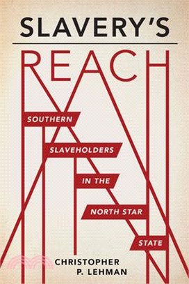 Slavery's Reach ― Southern Slaveholders in the North Star State