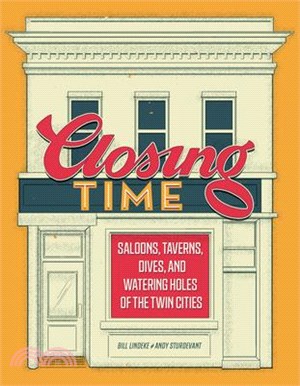 Closing Time ― Saloons, Taverns, Dives, and Watering Holes of the Twin Cities