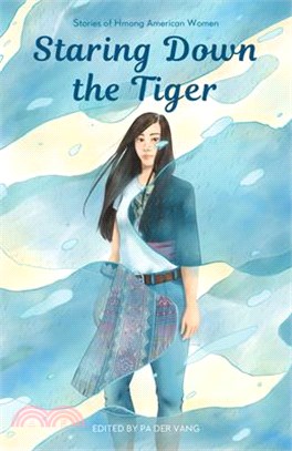 Staring Down the Tiger ― Stories of Hmong American Women