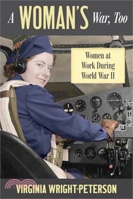 A Woman's War, Too ― Women at Work During World War II