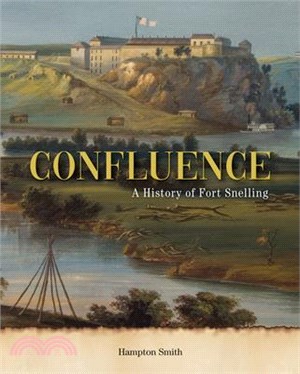Confluence ― The History of Fort Snelling