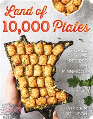 Land of 10,000 Plates ― Stories and Recipes from Minnesota