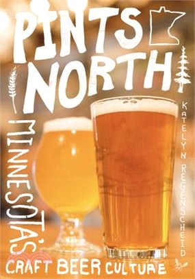 Pints North ― Minnesota's Craft Beer Culture