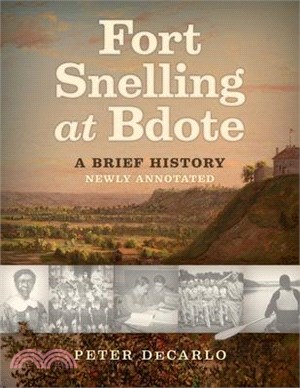 Fort Snelling at Bdote ― A Brief History