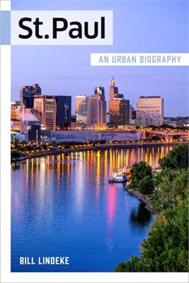 St. Paul: An Urban Biography