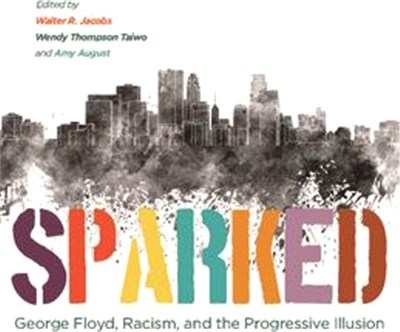 Sparked: George Floyd, Racism, and the Progressive Illusion