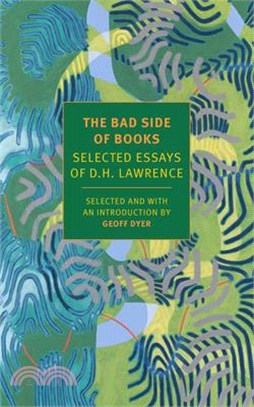 The Bad Side of Books ― Selected Essays of D.h. Lawrence