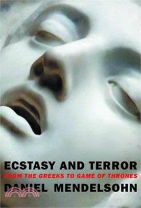 Ecstasy and Terror ― From the Greeks to Game of Thrones