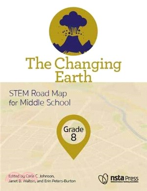 The Changing Earth, Grade 8: STEM Road Map for Middle School
