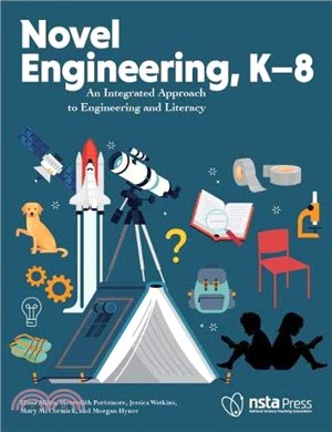 Novel Engineering, K 8: An Integrated Approach to Engineering and Literacy