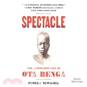 Spectacle ― The Astonishing Life of Ota Benga