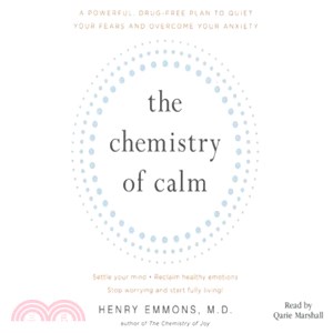 The Chemistry of Calm ― A Powerful, Drug-free Plan to Quiet Your Fears and Overcome Your Anxiety