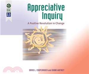Appreciative Inquiry ― A Positive Revolution in Change