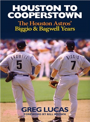 Houston to Cooperstown ─ The Houston Astros Biggio & Bagwell Years