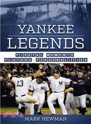 Yankee Legends ― Pivotal Moments, Players, and Personalities