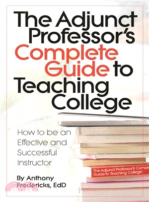 The Adjunct Professor's Complete Guide to Teaching College ― How to Be an Effective and Successful Instructor