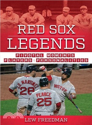 Red Sox Legends ― Moments, Players, and Personalities