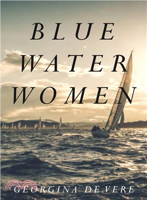 Blue Water Women ― Making the Leap from Landlubber to a Life at Sea