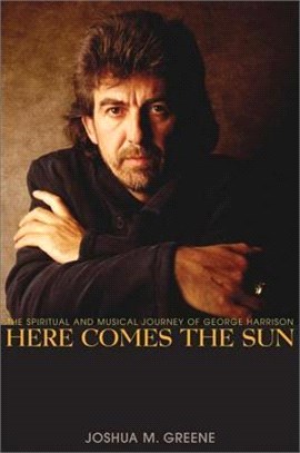 Here Comes the Sun ― The Spiritual and Musical Journey of George Harrison