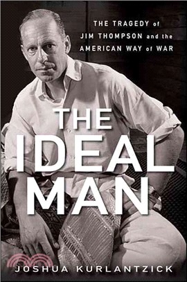 The Ideal Man ― The Tragedy of Jim Thompson and the American Way of War