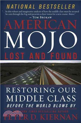 American Mojo ― Lost and Found: Restoring Our Middle Class Before the World Blows by