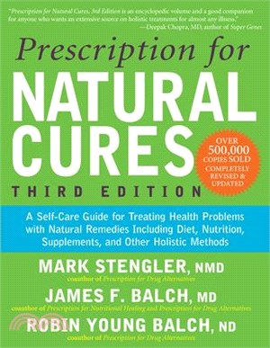 Prescription for Natural Cures ─ A Self-Care Guide for Treating Health Problems with Natural Remedies Including Diet, Nutrition, Supplements, and Other Holistic Methods